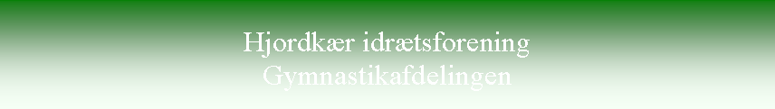Tekstboks: Hjordkr idrtsforeningGymnastikafdelingen